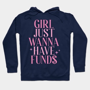 Girls Just Wanna Have Funds Hoodie